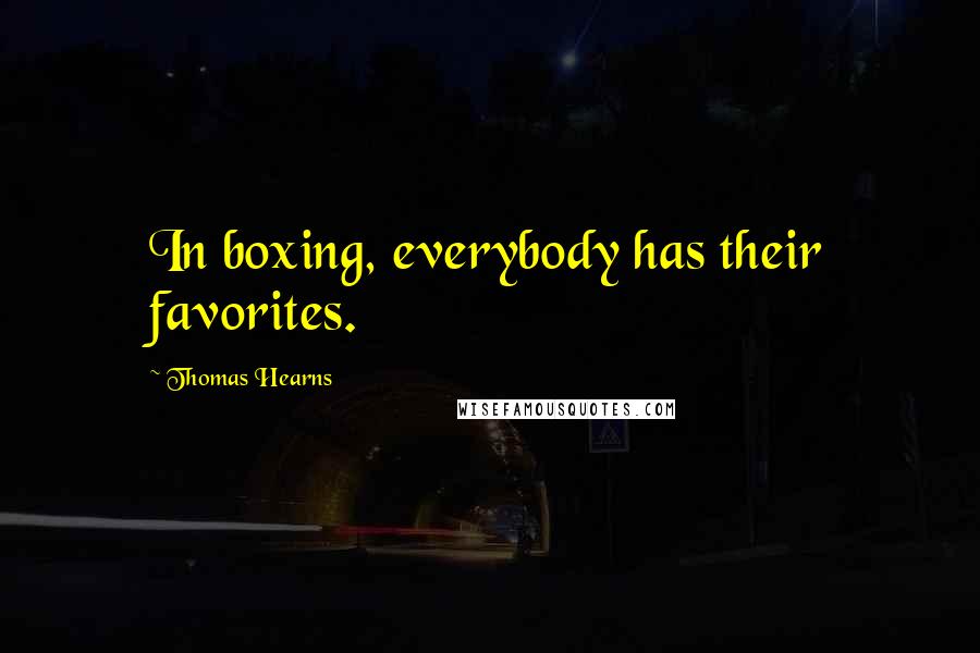 Thomas Hearns Quotes: In boxing, everybody has their favorites.