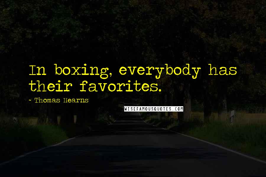 Thomas Hearns Quotes: In boxing, everybody has their favorites.