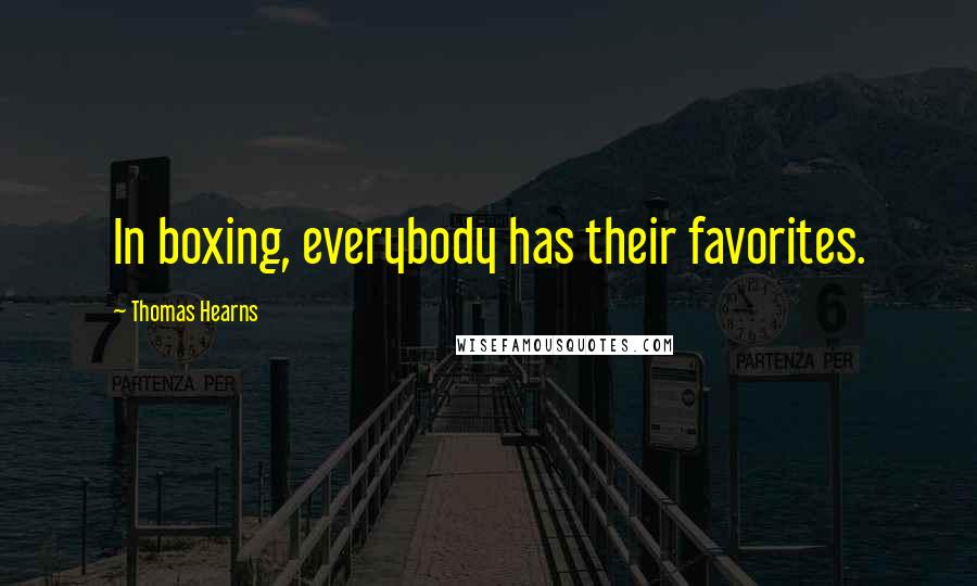 Thomas Hearns Quotes: In boxing, everybody has their favorites.