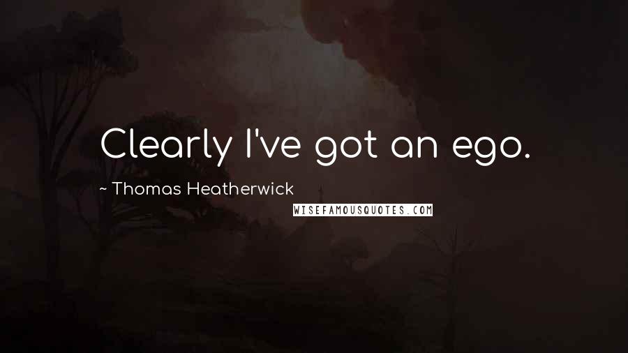 Thomas Heatherwick Quotes: Clearly I've got an ego.
