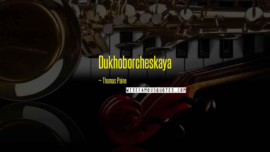 Thomas Paine Quotes: Dukhoborcheskaya