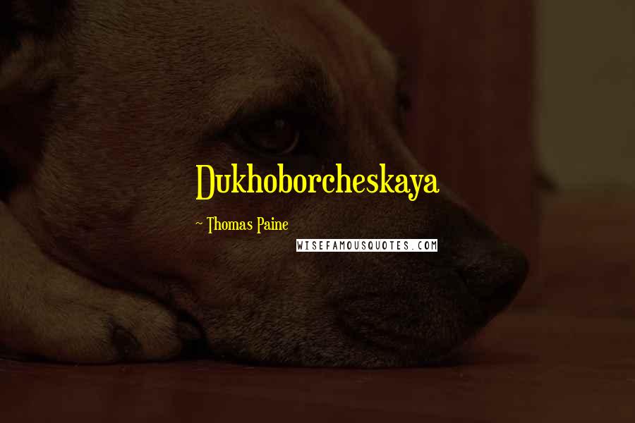 Thomas Paine Quotes: Dukhoborcheskaya