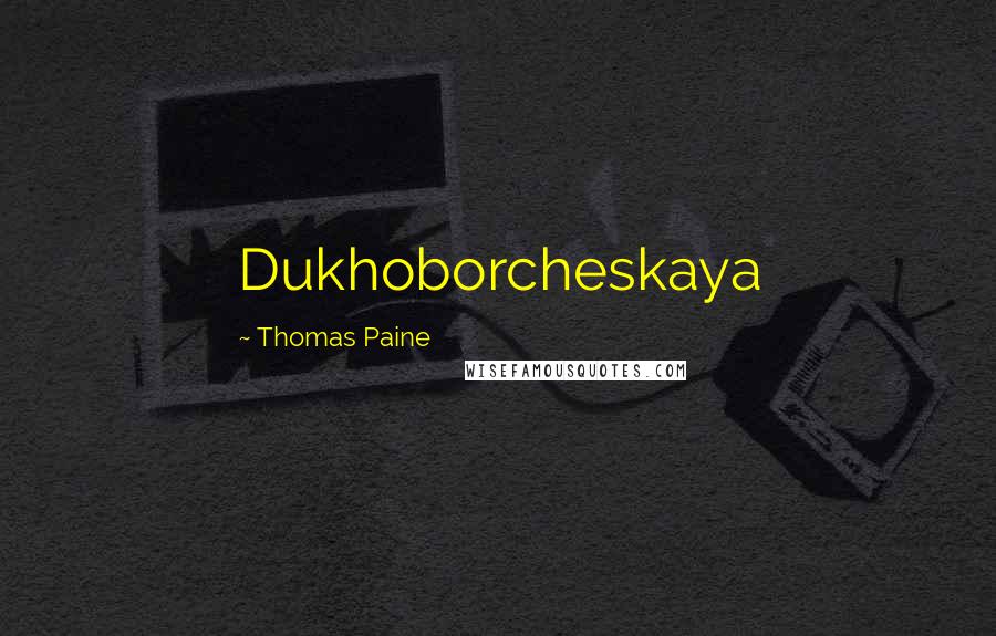 Thomas Paine Quotes: Dukhoborcheskaya