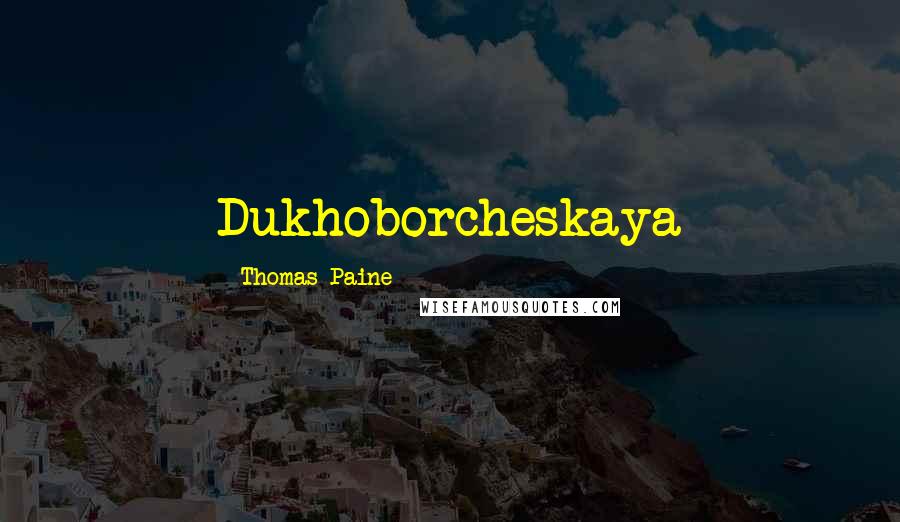 Thomas Paine Quotes: Dukhoborcheskaya