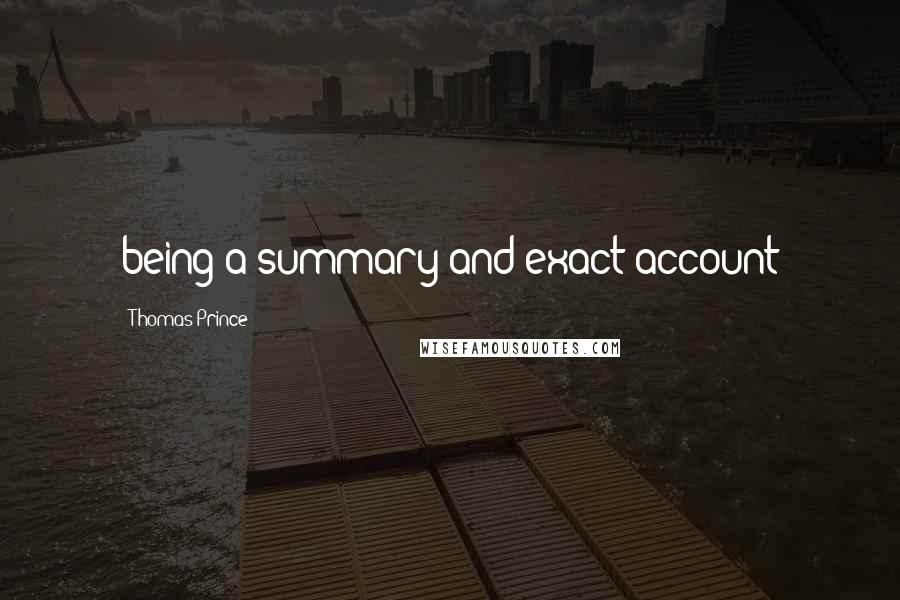 Thomas Prince Quotes: being a summary and exact account