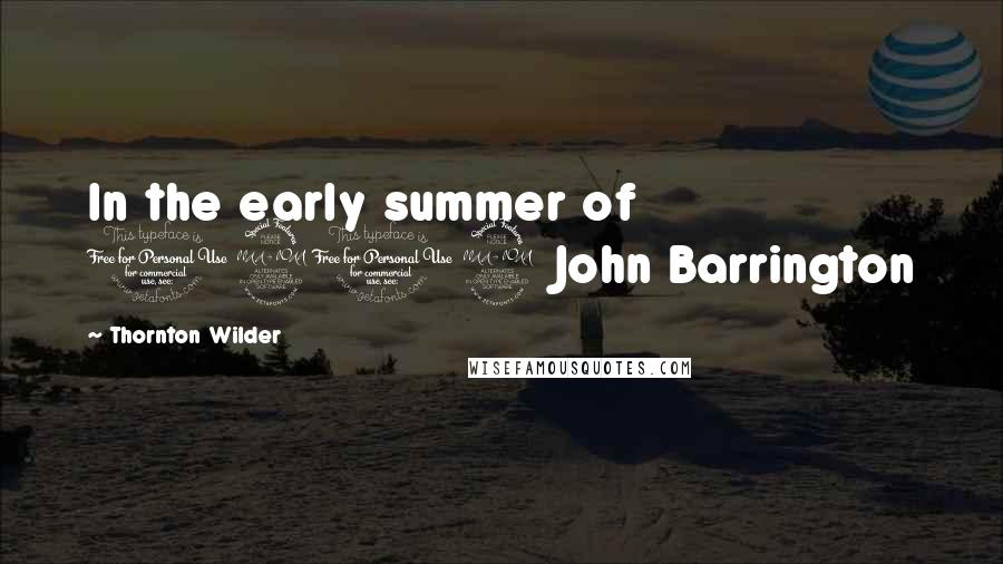 Thornton Wilder Quotes: In the early summer of 1902 John Barrington