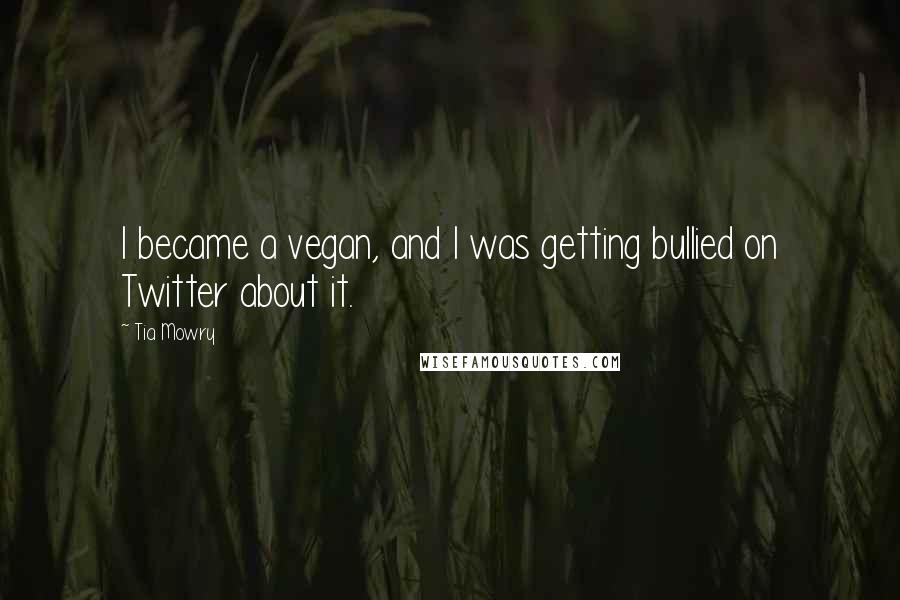 Tia Mowry Quotes: I became a vegan, and I was getting bullied on Twitter about it.