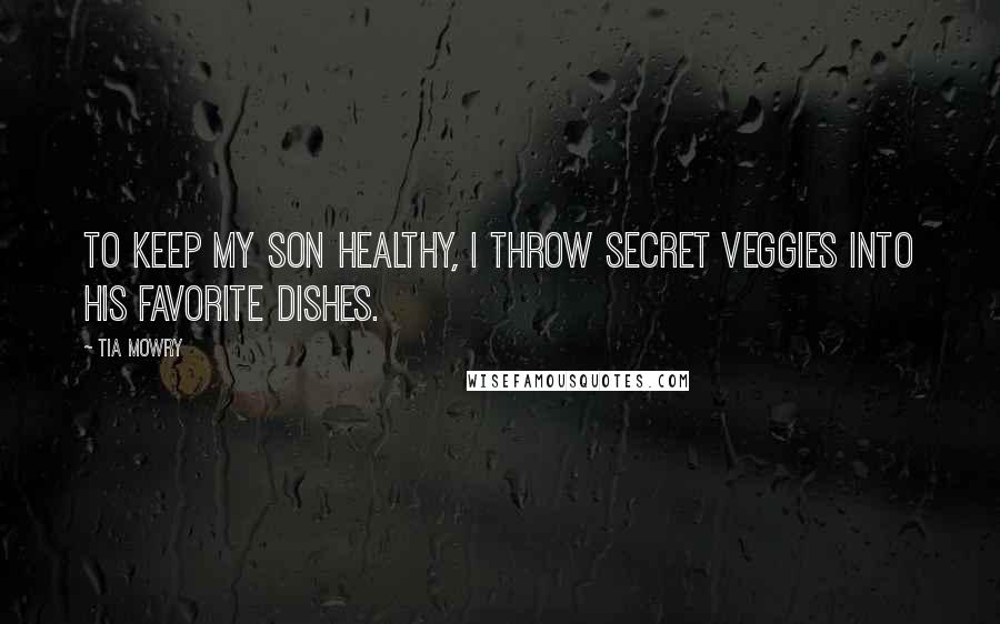 Tia Mowry Quotes: To keep my son healthy, I throw secret veggies into his favorite dishes.