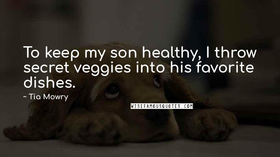 Tia Mowry Quotes: To keep my son healthy, I throw secret veggies into his favorite dishes.