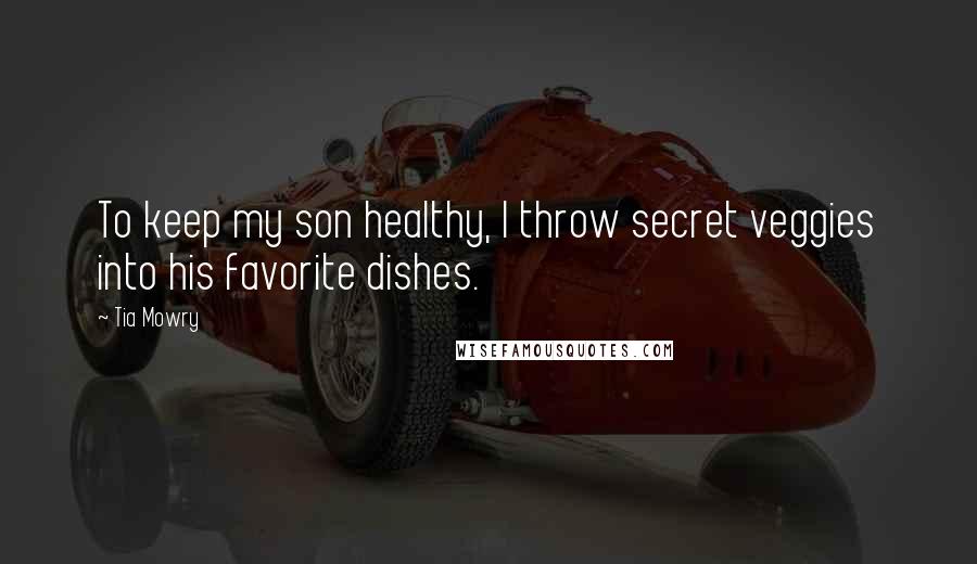 Tia Mowry Quotes: To keep my son healthy, I throw secret veggies into his favorite dishes.