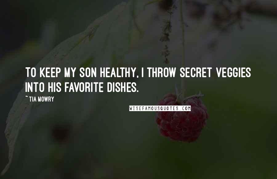 Tia Mowry Quotes: To keep my son healthy, I throw secret veggies into his favorite dishes.