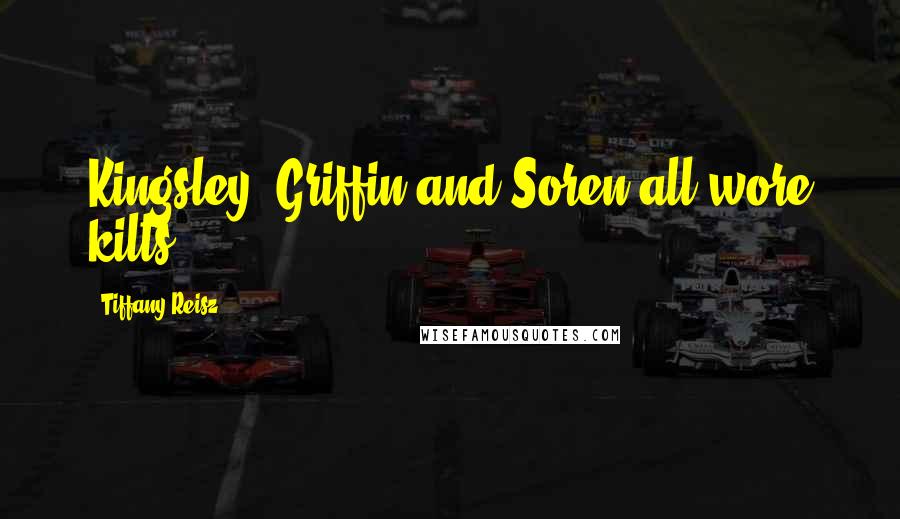 Tiffany Reisz Quotes: Kingsley, Griffin and Soren all wore kilts.