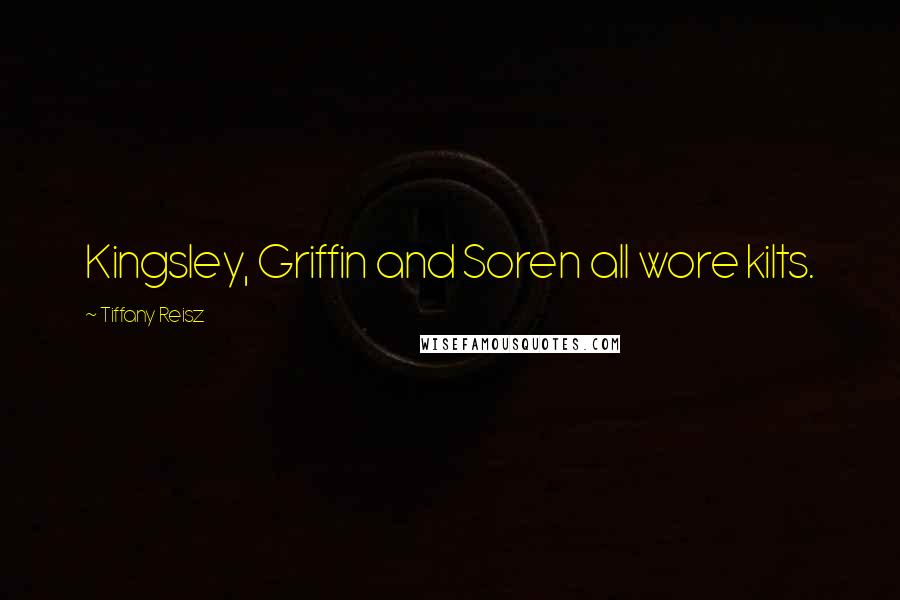 Tiffany Reisz Quotes: Kingsley, Griffin and Soren all wore kilts.