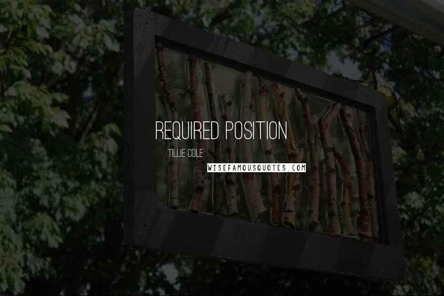 Tillie Cole Quotes: required position
