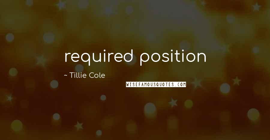 Tillie Cole Quotes: required position