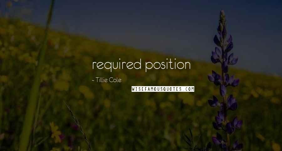 Tillie Cole Quotes: required position