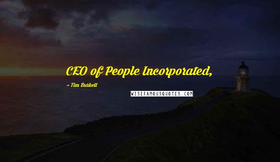 Tim Burkett Quotes: CEO of People Incorporated,