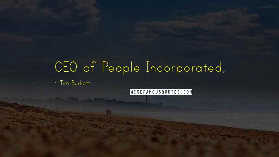 Tim Burkett Quotes: CEO of People Incorporated,