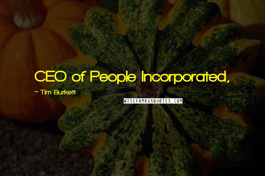 Tim Burkett Quotes: CEO of People Incorporated,