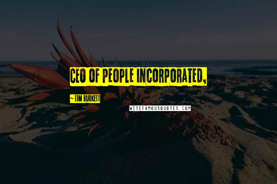 Tim Burkett Quotes: CEO of People Incorporated,