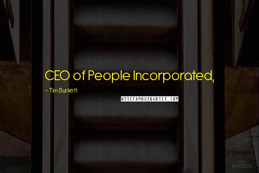 Tim Burkett Quotes: CEO of People Incorporated,