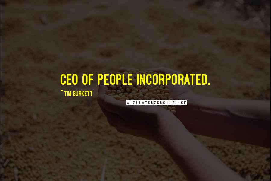 Tim Burkett Quotes: CEO of People Incorporated,