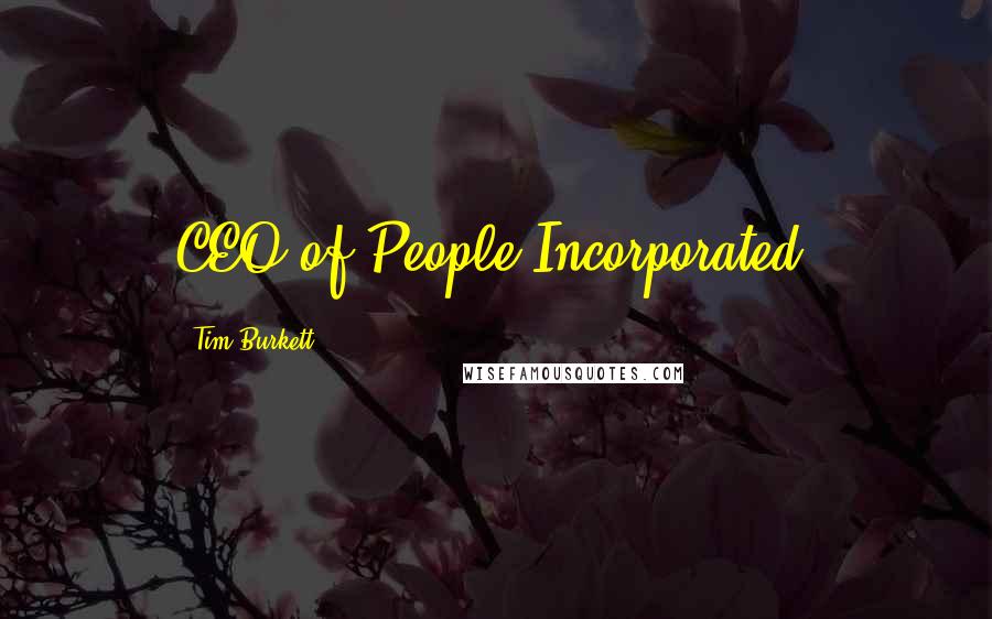 Tim Burkett Quotes: CEO of People Incorporated,