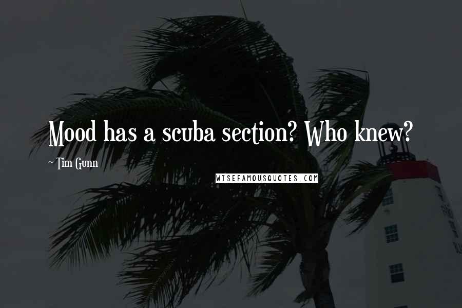 Tim Gunn Quotes: Mood has a scuba section? Who knew?