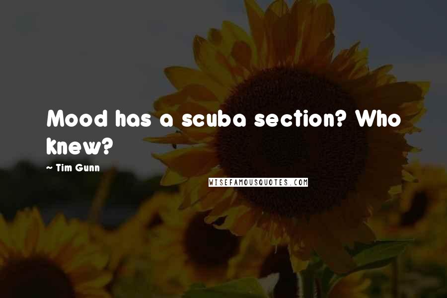 Tim Gunn Quotes: Mood has a scuba section? Who knew?