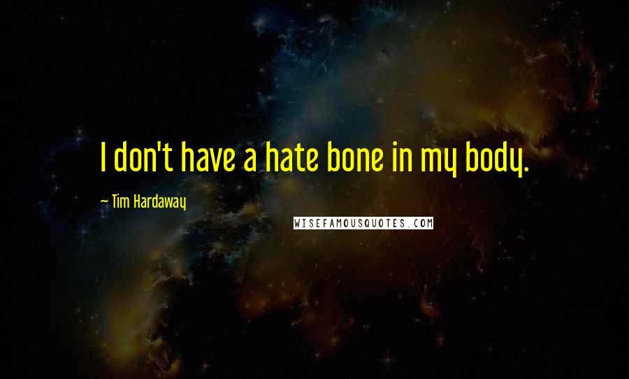 Tim Hardaway Quotes: I don't have a hate bone in my body.