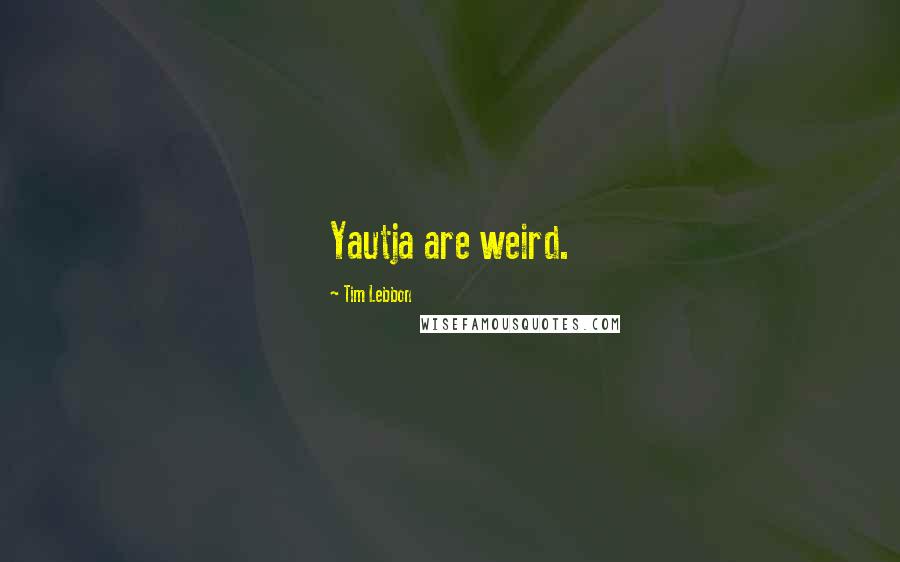 Tim Lebbon Quotes: Yautja are weird.