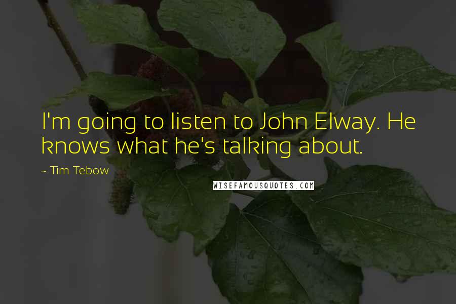 Tim Tebow Quotes: I'm going to listen to John Elway. He knows what he's talking about.