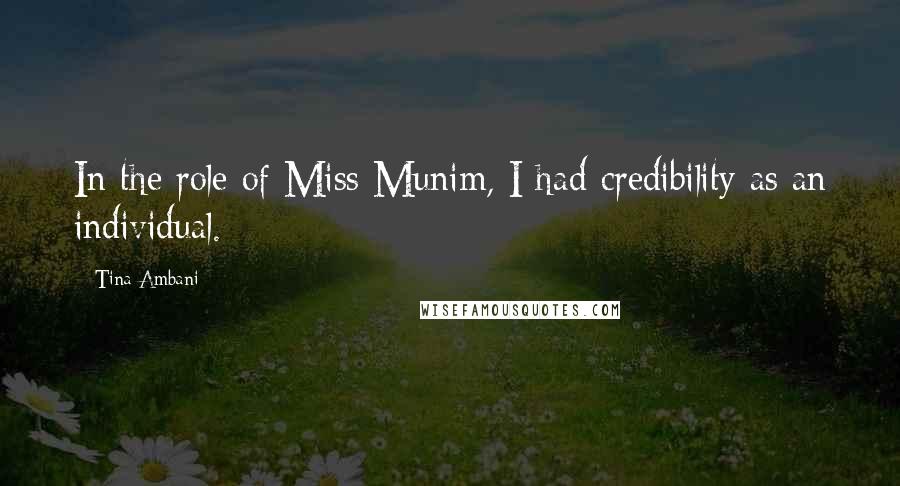Tina Ambani Quotes: In the role of Miss Munim, I had credibility as an individual.
