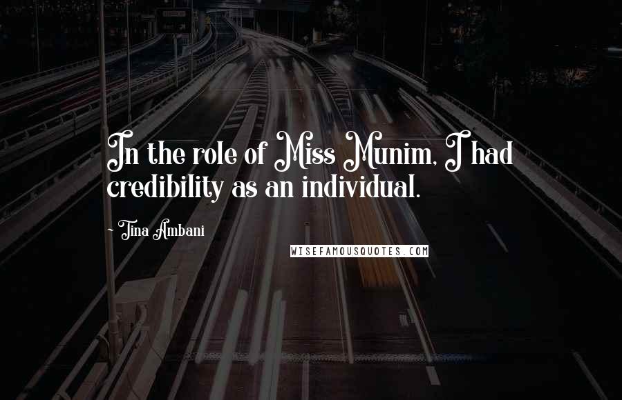 Tina Ambani Quotes: In the role of Miss Munim, I had credibility as an individual.