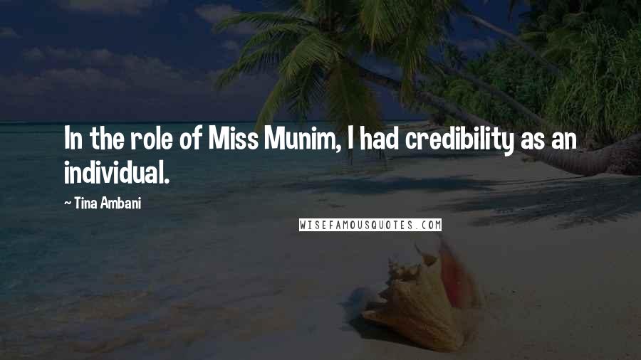 Tina Ambani Quotes: In the role of Miss Munim, I had credibility as an individual.