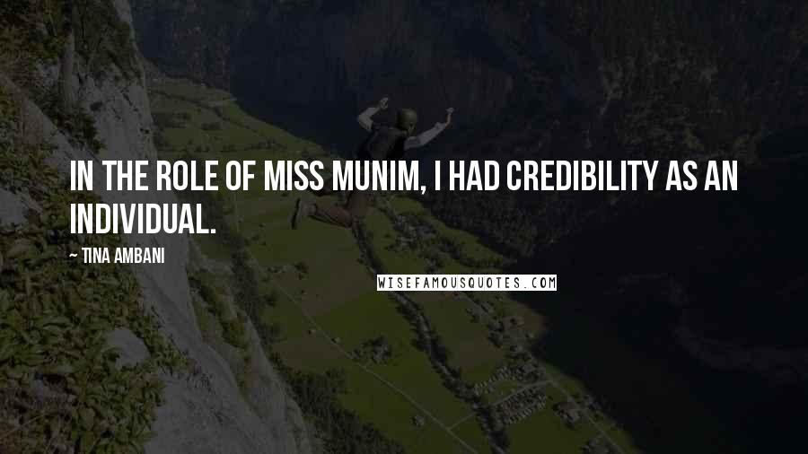 Tina Ambani Quotes: In the role of Miss Munim, I had credibility as an individual.