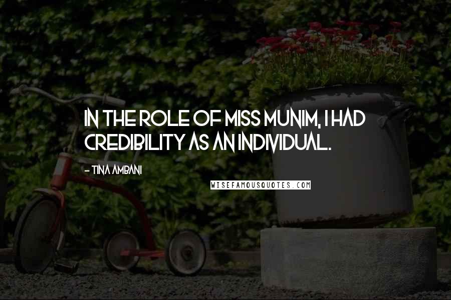 Tina Ambani Quotes: In the role of Miss Munim, I had credibility as an individual.