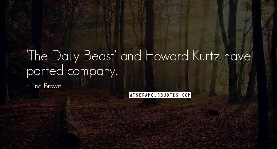 Tina Brown Quotes: 'The Daily Beast' and Howard Kurtz have parted company.