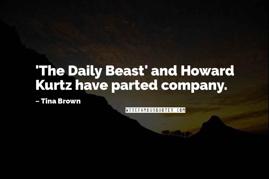 Tina Brown Quotes: 'The Daily Beast' and Howard Kurtz have parted company.