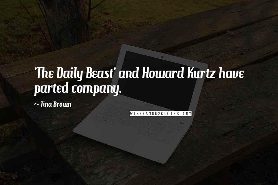 Tina Brown Quotes: 'The Daily Beast' and Howard Kurtz have parted company.