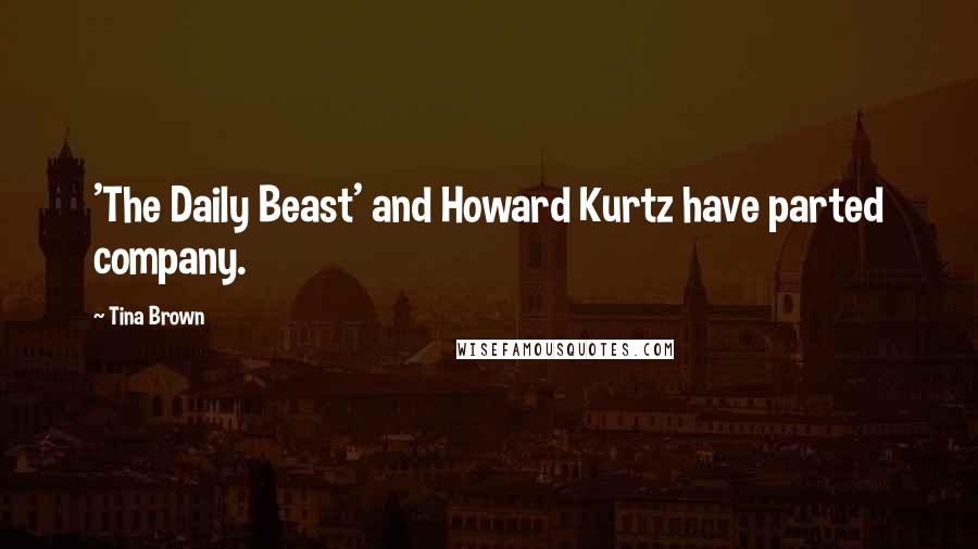 Tina Brown Quotes: 'The Daily Beast' and Howard Kurtz have parted company.