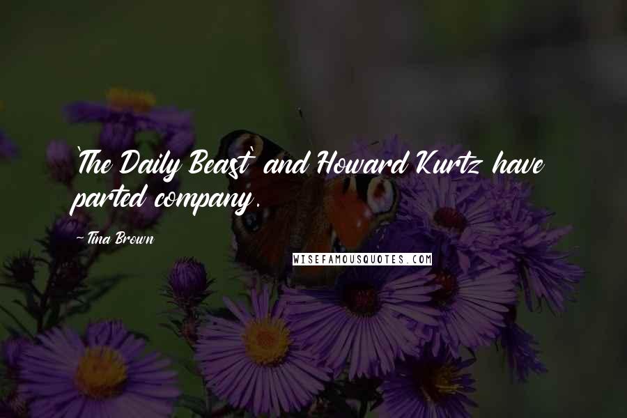 Tina Brown Quotes: 'The Daily Beast' and Howard Kurtz have parted company.