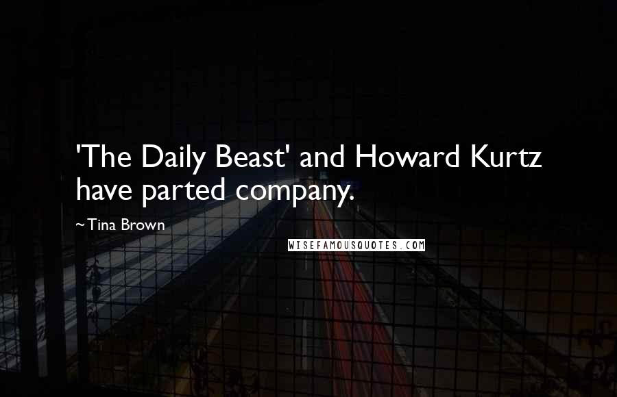 Tina Brown Quotes: 'The Daily Beast' and Howard Kurtz have parted company.