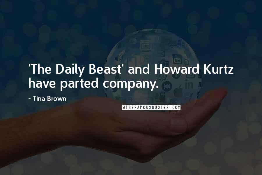 Tina Brown Quotes: 'The Daily Beast' and Howard Kurtz have parted company.