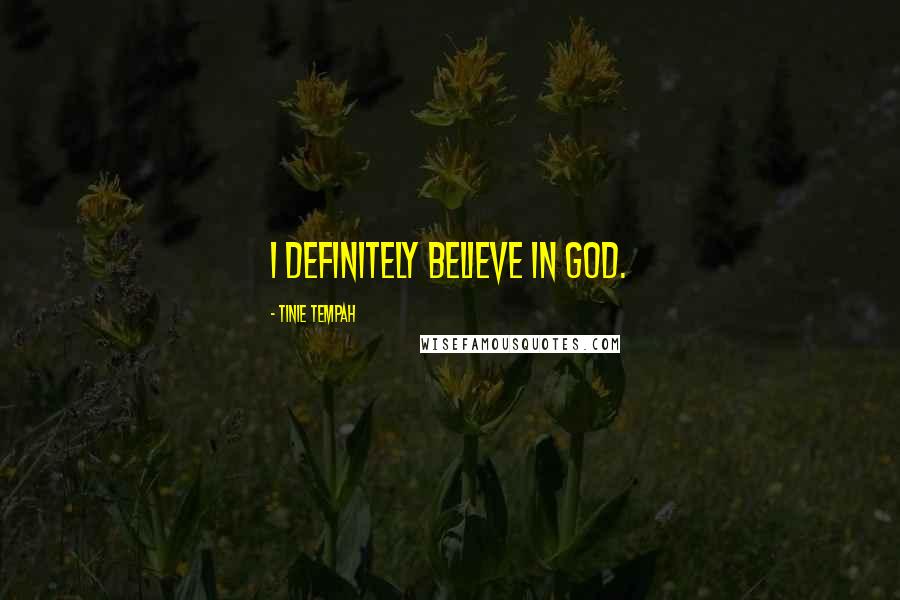 Tinie Tempah Quotes: I definitely believe in God.