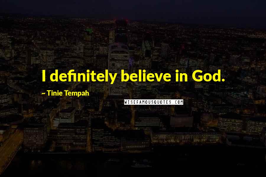 Tinie Tempah Quotes: I definitely believe in God.