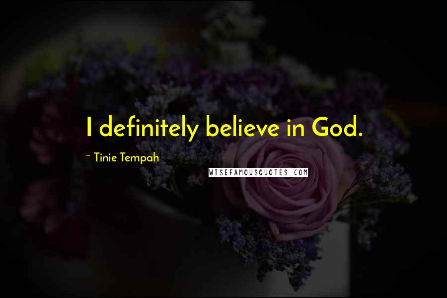 Tinie Tempah Quotes: I definitely believe in God.