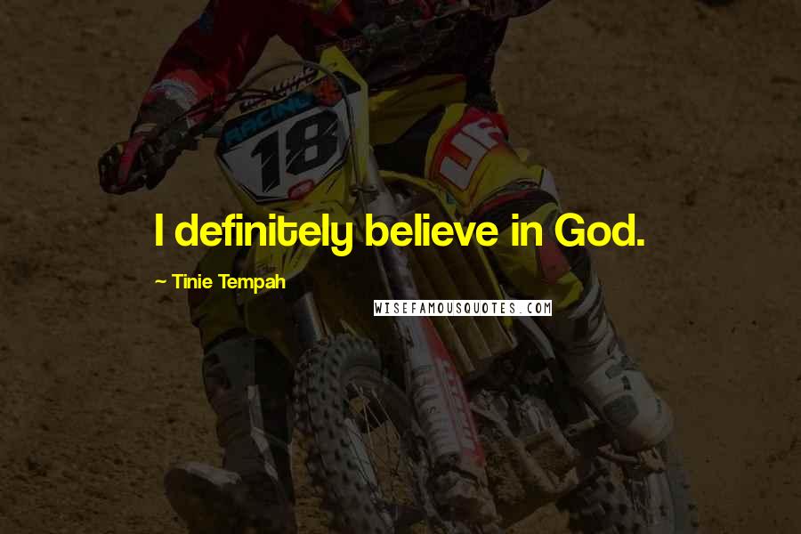 Tinie Tempah Quotes: I definitely believe in God.