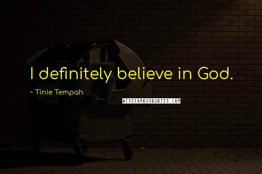 Tinie Tempah Quotes: I definitely believe in God.