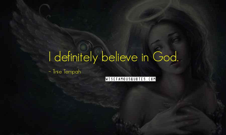 Tinie Tempah Quotes: I definitely believe in God.